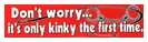 Dont worry its only kink the first time decal