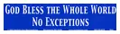 God Bless The Whole World No Exceptions decal