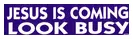 Jesus is coming LOOK BUSY) decal