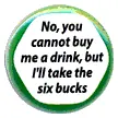 No You Cant Buy Me A Drink decal